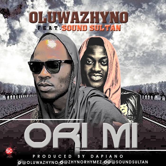 Oluwazhyno Ft. Sound Sultan – Ori Mi (Prod. Dapiano)